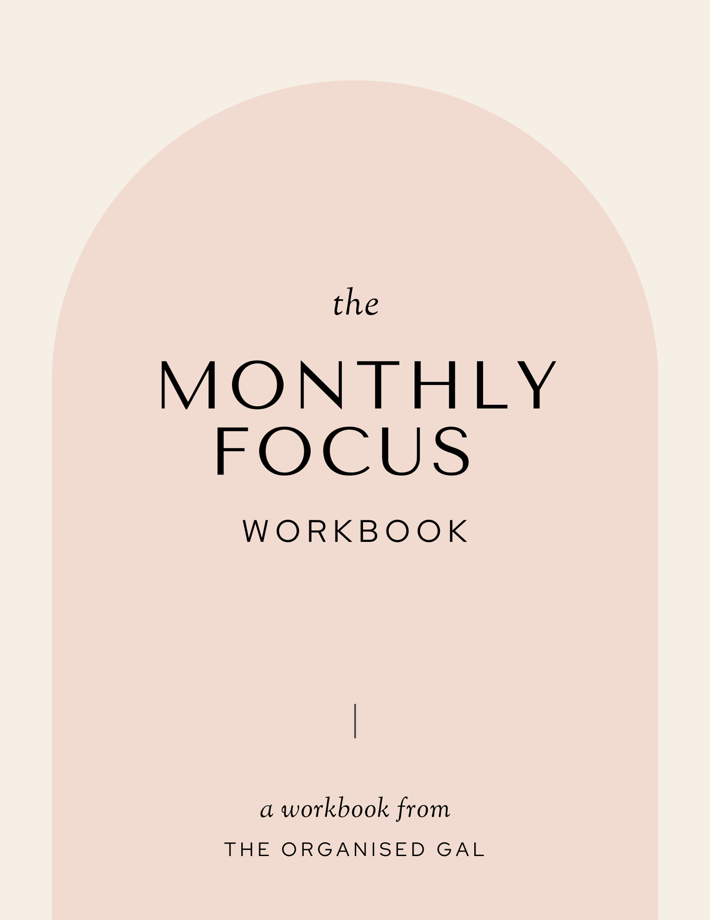 The Monthly Focus Workbook - A Step-by-Step Guide to Achieving Your Goals