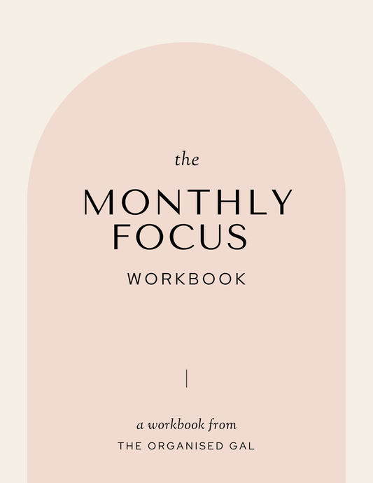 The Monthly Focus Workbook - A Step-by-Step Guide to Achieving Your Goals